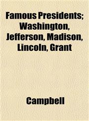 Famous Presidents; Washington, Jefferson, Madison, Lincoln, Grant,1152905317,9781152905313