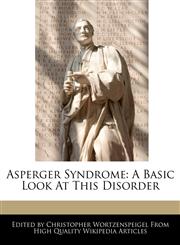 Asperger Syndrome A Basic Look At This Disorder,124173058X,9781241730581