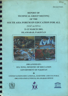 Report of Technical Group Meeting of the South Asia forum on Education for All (SAF on EFA), 21-22 March 2002, Islamabad, Pakistan Revised Draft
