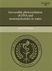 Irreversible photooxidation of DNA and mononucleotides in water.,1243610182,9781243610188