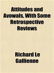 Attitudes and Avowals, With Some Retrospective Reviews,1151902608,9781151902603