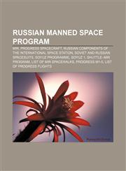 Russian manned space program Mir, Progress spacecraft, Russian components of the International Space Station, Soviet and Russian spacesuits,1157642993,9781157642992