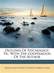 Outlines Of Psychology Tr., With The Cooperation Of The Author,1174876891,9781174876899