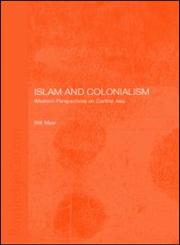 Islam and Colonialism Western Perspectives on Soviet Asia,070071765X,9780700717651