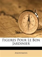 Figures Pour Le Bon Jardinier,124661698X,9781246616989