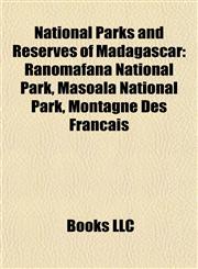 National Parks and Reserves of Madagascar Ranomafana National Park, Masoala National Park, Montagne Des Français,1155229312,9781155229317