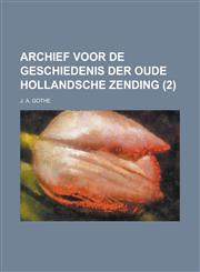 Archief Voor de Geschiedenis Der Oude Hollandsche Zending (2),1150325909,9781150325908