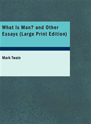 What Is Man? and Other Essays (Large Print Edition),1426447965,9781426447969
