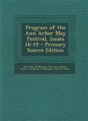 Program of the Ann Arbor May Festival, Issues 16-19 - Primary Source Edition,1287754562,9781287754565