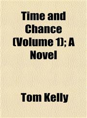 Time and Chance (Volume 1); A Novel,1154872122,9781154872125