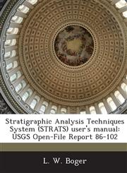 Stratigraphic Analysis Techniques System (STRATS) user's manual USGS Open-File Report 86-102,1288829221,9781288829224