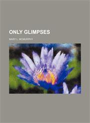 Only glimpses,1154803759,9781154803754