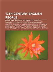 13th-century English people Eleanor of Aquitaine, Roger Bacon, Simon de Montfort, 6th Earl of Leicester, Berengaria of Navarre,1156708524,9781156708521