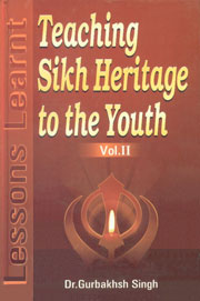 Teaching Sikh Heritage to the Youth Lessons Learnt Vol. 2 Reprint