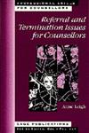 Referral and Termination Issues for Counsellors,0803974752,9780803974753