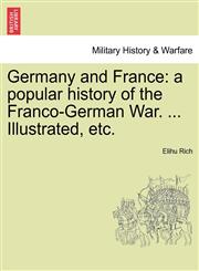 Germany and France a popular history of the Franco-German War. ... Illustrated, etc. VOL. II,1241514976,9781241514976