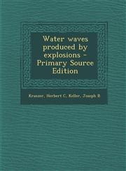 Water Waves Produced by Explosions - Primary Source Edition,1294546163,9781294546160