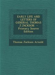 Early Life and Letters of General Thomas J.Jackson - Primary Source Edition,1287587704,9781287587705