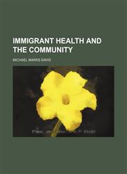 Immigrant Health and the Community,1150670231,9781150670237