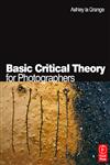 Basic Critical Theory for Photographers,0240516524,9780240516523