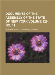 Documents of the Assembly of the State of New York Volume 129, No. 11,1234253135,9781234253134