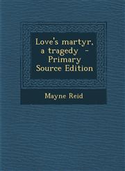 Love's Martyr, a Tragedy,1289789126,9781289789121