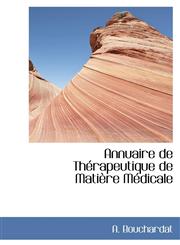 Annuaire de Thérapeutique de Matière Médicale,1103655221,9781103655229