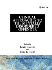 Clinical Approaches to the Mentally Disordered Offender 1st Edition,0471939080,9780471939085