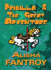 Pricilla and the Great Adventure,163084540X,9781630845407