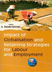 Impact of Globalisation and Retaining Strategies for Labour and Employment,8178356023,9788178356020