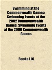 Swimming at the Commonwealth Games Swimming Events at the 2002 Commonwealth Games, Swimming Events at the 2006 Commonwealth Games,1157957463,9781157957461