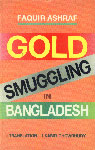 Gold Smuggling in Bangladesh