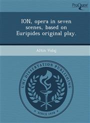ION, opera in seven scenes, based on Euripides original play.,1248990773,9781248990773