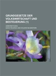 Grundgesetze Der Volkswirtschaft Und Besteuerung; Uebersetzung (1 ),1154615162,9781154615166