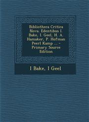 Bibliotheca Critica Nova. Edentibus I. Bake, I. Geel, H. A. Hamaker, P. Hofman Peerl Kamp ... - Primary Source Edition,1287370160,9781287370161