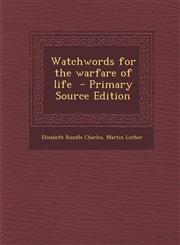 Watchwords for the Warfare of Life,1289660581,9781289660581
