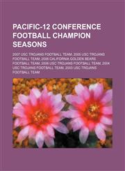 Pacific-12 Conference football champion seasons 2007 USC Trojans football team, 2005 USC Trojans football team,1234583437,9781234583439