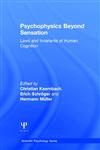 Psychophysics beyond Sensation Laws and Invariants of Human Cognition 1st Edition,0805842500,9780805842500