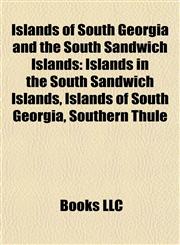 Islands of South Georgia and the South Sandwich Islands Islands in the South Sandwich Islands, Islands of South Georgia, Southern Thule,1157858686,9781157858683