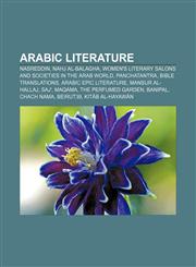 Arabic literature Nasreddin, Nahj al-Balagha, Women's literary salons and societies in the Arab World, Panchatantra, Bible translations,115098290X,9781150982903