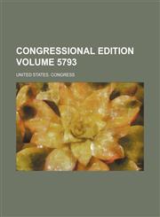 Congressional edition Volume 5793,1236300386,9781236300386