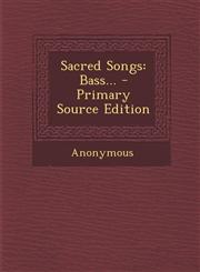 Sacred Songs Bass... - Primary Source Edition,1293867977,9781293867976