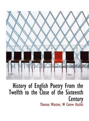 History of English Poetry from the Twelfth to the Close of the Sixteenth Century,1140228250,9781140228257