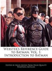 Webster's Reference Guide to Batman, Vol. 1 Introduction to Batman,1241725527,9781241725525