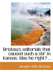 Bristow's editorials that caused such a stir in Kansas. Was he right? ..,1115469738,9781115469739