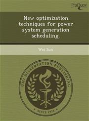 New optimization techniques for power system generation scheduling.,1249867096,9781249867098