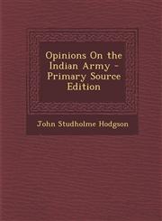 Opinions on the Indian Army - Primary Source Edition,1293691968,9781293691960