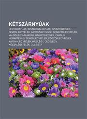 Ketszarnyuak Legyalkatuak, Szunyogalkatuak, Szunyogfelek, Femeslegyfelek, Arvaszunyogok, Deneverlegyfelek, Valodilegy-Alakuak, Bago,1232886394,9781232886396