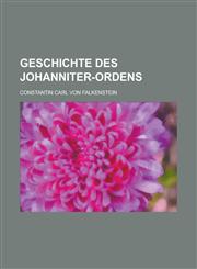 Geschichte Des Johanniter-Ordens,1235225070,9781235225079