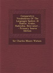 Comparative Vocabularies of the Languages Spoken at Suakin Arabic, Hadendoa, Beni-Amer... - Primary Source Edition,1294084127,9781294084129